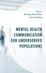 Mental Health Communication for Underserved Populations - Do Kyun David Kim ; Jin-Ae Kang - 9781666950991