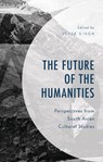 The Future of the Humanities - Vivek Singh - 9781666952551
