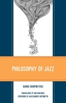 Philosophy of Jazz - Daniel Martin Feige - 9781666959505