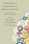 A New Era of Comparison in Biblical Studies - Amy L. Balogh ; Jina Kang ; Hyun Chul Paul Kim - 9781666964196