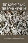The Gospels and the Roman Empire - Jillian D. Nelson ; Adam Winn - 9781666966114