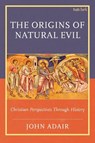 The Origins of Natural Evil - John Adair - 9781666966688