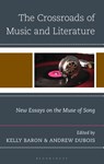 The Crossroads of Music and Literature - Kelly Baron ; Andrew DuBois - 9781666968729