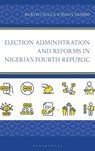 Election Administration and Reforms in Nigeria's Fourth Republic - Babayo (National University of Lesotho) Sule ; Usman (Yobe State University) Sambo - 9781666974515