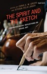 The Spirit and the Sketch - Chris E. W. Green ; Steven Felix-Jager - 9781666978117