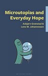 Microutopias and Everyday Hope - Dr. Asbjørn Skarsvag Grønstad ; Lene M. Johannessen - 9781666980516
