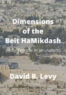 Dimensions of the Beit HaMikdash - David B Levy - 9781667113654