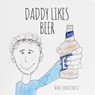 Daddy Likes Beer - Mike Lukaszewicz - 9781667203690