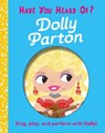 Have You Heard of Dolly Parton?: Sing, Play, and Perform with Dolly! - Editors of Silver Dolphin Books - 9781667204529