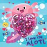 I Love You Alotl - Courtney Acampora - 9781667207162