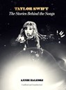 Zaleski, A: Taylor Swift: The Stories Behind the Songs - Annie Zaleski - 9781667208459