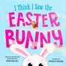 I Think I Saw the Easter Bunny - Adam Wallace - 9781667211657