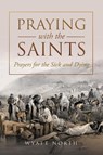 Praying with the Saints - Wyatt North - 9781667304267