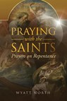 Praying with the Saints - Wyatt North - 9781667304274