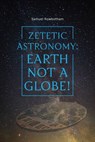 Zetetic Astronomy - Samuel Rowbotham - 9781667304397