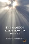The Game of Life and How to Play It - Florence Scovel Shinn - 9781667304595