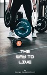 The Way to Live - George Hackenschmidt - 9781667304700