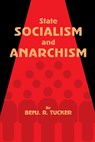 State Socialism and Anarchism - Benjamin Tucker - 9781667305257