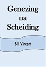 Genezing na Scheiding - Bill Vincent - 9781667405841