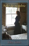 Solo de nombre - Ellen Gable - 9781667411101
