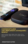 Commentaire jailbreaker (craquer) Roku? - Jonathan Gates - 9781667416984