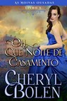 Oh, Que Noite de Casamento! - Cheryl Bolen - 9781667418186