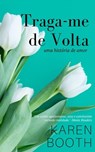 Traga-me de Volta - Karen Booth - 9781667429212