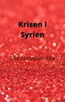 Krisen i Syrien - Shahid Hussain Raja ; Omar Hayat Raja - 9781667430935