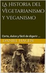 La Historia del Vegetarianismo y veganismo - Daniel Hagen - 9781667438412