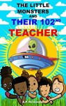 The Little Monsters and Their 102nd Teacher - A.P. Hernández - 9781667441627