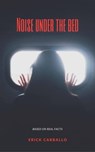 Noise under the bed - Erick Carballo - 9781667444031