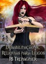 Relíquias Perigosas e as Mulheres que as Amam - JB Trepagnier - 9781667446455