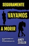 Seguramente vayamos a morir - Amey Zeigler - 9781667448404