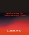 De Kracht van Het Middernachtelijk Gebed - Gabriel Agbo - 9781667449234