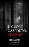 Il cuore posseduto: inverno - Josh Lanyon - 9781667457871
