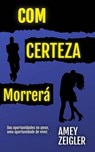 Com Certeza Morrerá - Amey Zeigler - 9781667459004