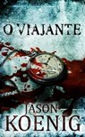 O Viajante - Jason Koenig - 9781667459387