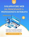 Sviluppatore Web da Principiante a Professionista Retribuito - AB Publisher LLC - 9781667476575