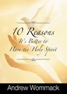 10 Reasons It's Better to Have the Holy Spirit - Andrew Wommack - 9781667500409