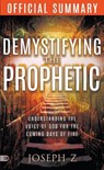 The Official Summary of Demystifying the Prophetic: Understanding the Voice of God for the Coming Days of Fire - Joseph Z - 9781667507651