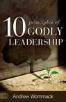 10 Principles of Godly Leadership - Andrew Wommack - 9781667511528