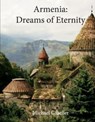 Armenia: Dreams of Eternity - Michael Gfoeller - 9781667814964
