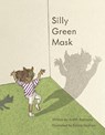Silly Green Mask - Judith Kajiwara - 9781667879260