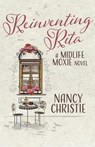 Reinventing Rita: A Midlife Moxie Novel Volume 1 - Nancy Christie - 9781667883472