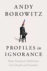 Profiles in Ignorance - Andy Borowitz - 9781668003886