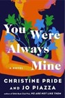 You Were Always Mine - Christine Pride ; Jo Piazza - 9781668005507