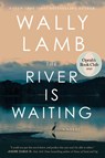 The River Is Waiting (Oprah's Book Club) - Wally Lamb - 9781668006399