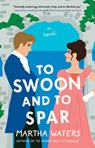 The To Swoon and to Spar - Martha Waters - 9781668007907