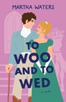 To Woo and to Wed - Martha Waters - 9781668007938
