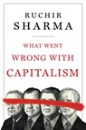 Sharma, R: What Went Wrong with Capitalism - Ruchir Sharma - 9781668008263